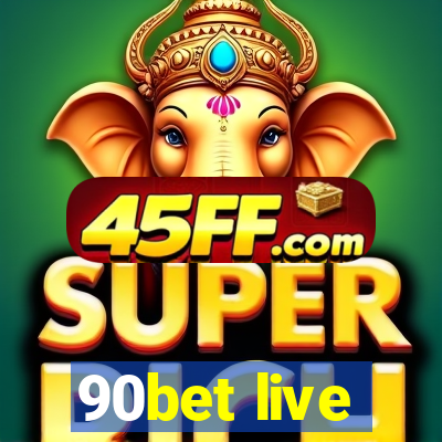 90bet live